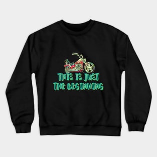 this is just the begginning Crewneck Sweatshirt